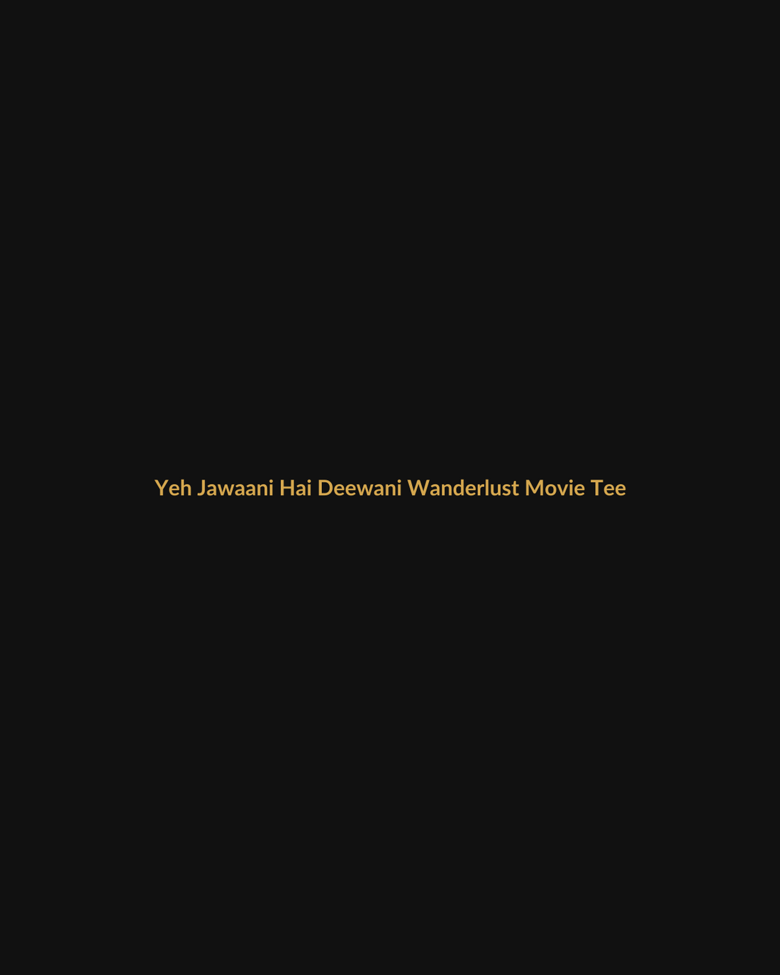Yeh Jawaani Hai Deewani Inspired Wanderlust Movie Tee product mockup
